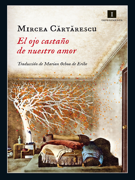 Title details for El ojo castaño de nuestro amor by Mircea Cartarescu - Available
